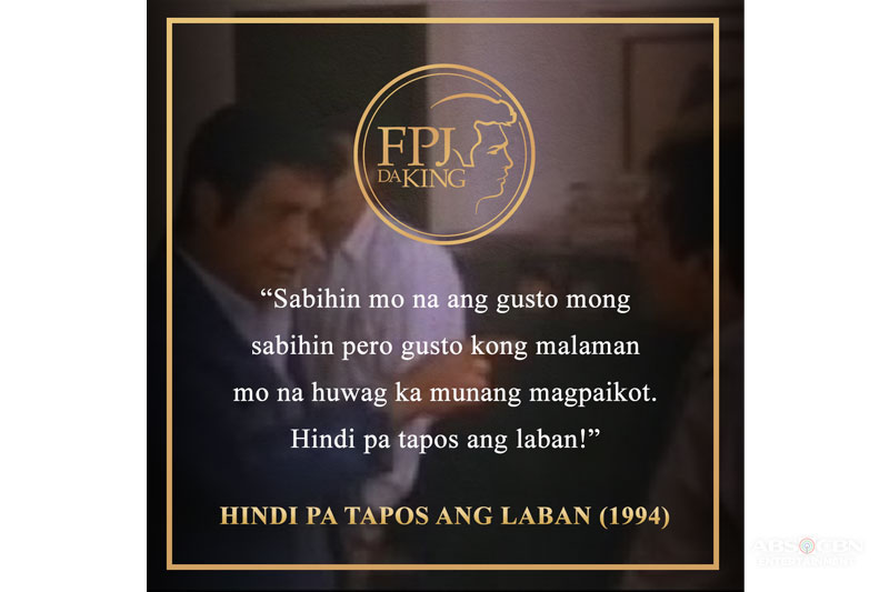 10 Linya Ni Fpj Sa Pelikula Na Tumatak Sa Kaisipan Ng Mga Pilipino Abs Cbn Entertainment 9682